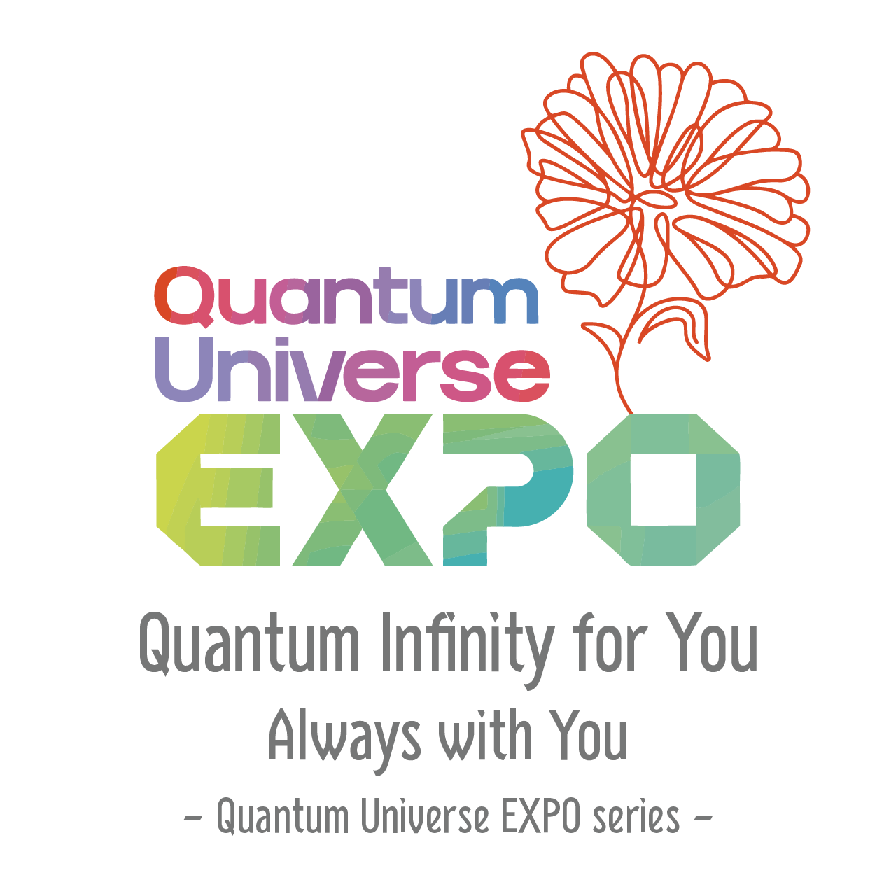 Quantum Universe EXPO -Quantum Infinity for You Always with you-