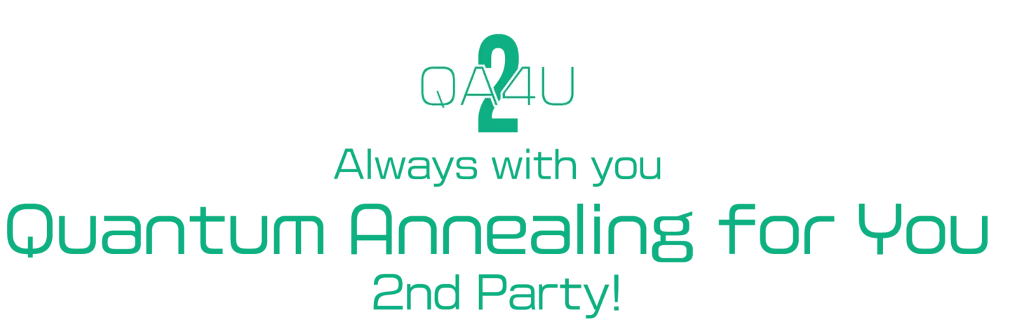 Quantum annealing for you 2nd party! (QA4U2)			