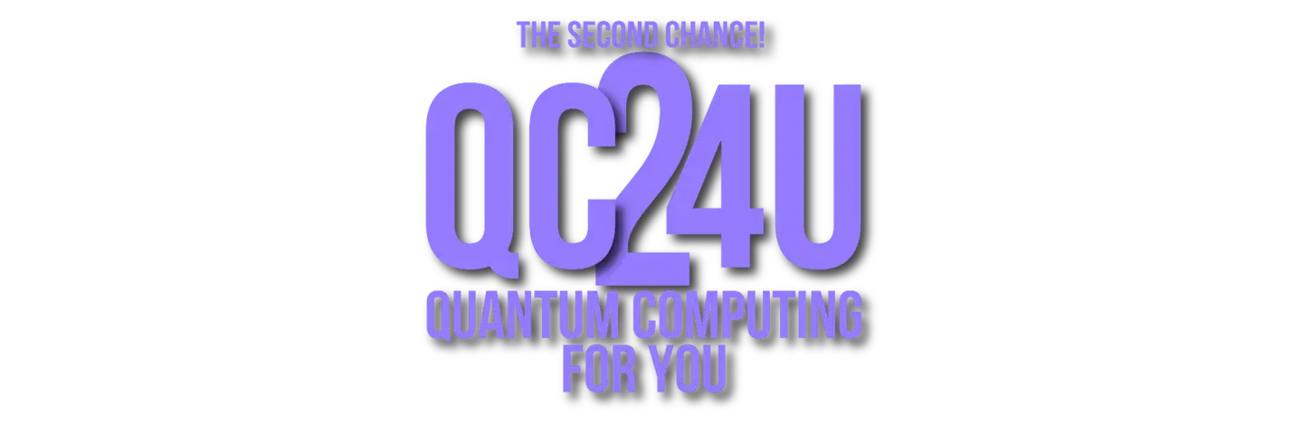 Quantum Computing for You The Second Chance! (QC4U2)			